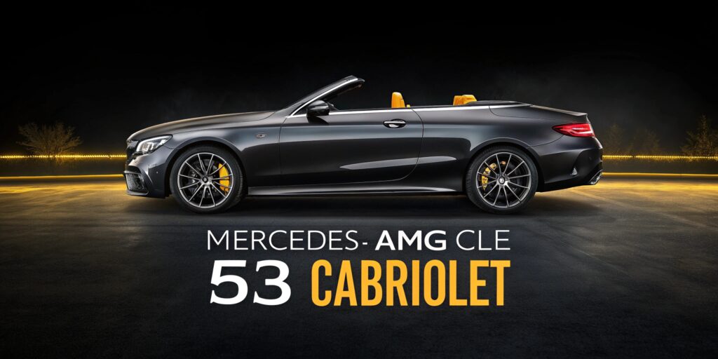 Mercedes-AMG CLE 53 Cabriolet: The Pinnacle of Performance and Open-Top Luxury